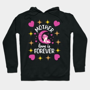 Mother Love is for Ever Mothers Day Hoodie